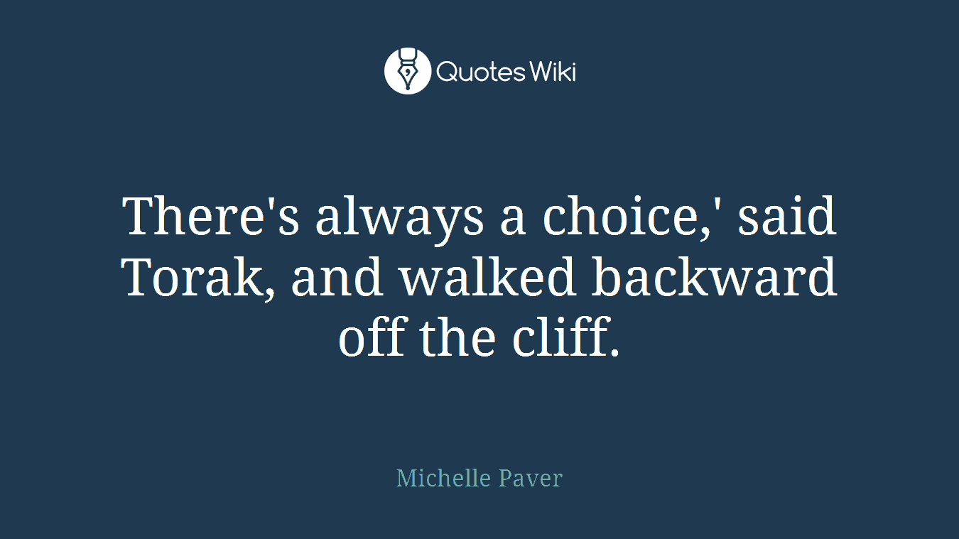 There's always a choice,' said Torak, and walked backward off the cliff.