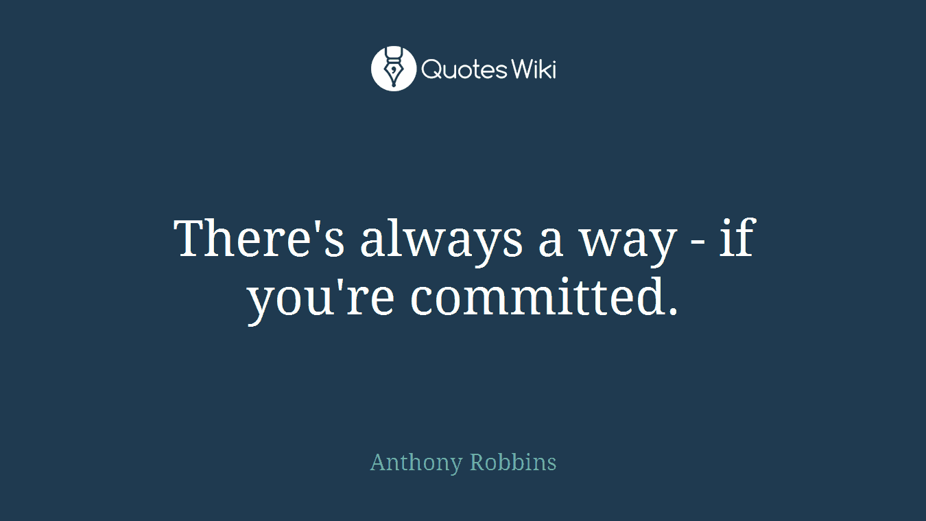 There's always a way - if you're committed.