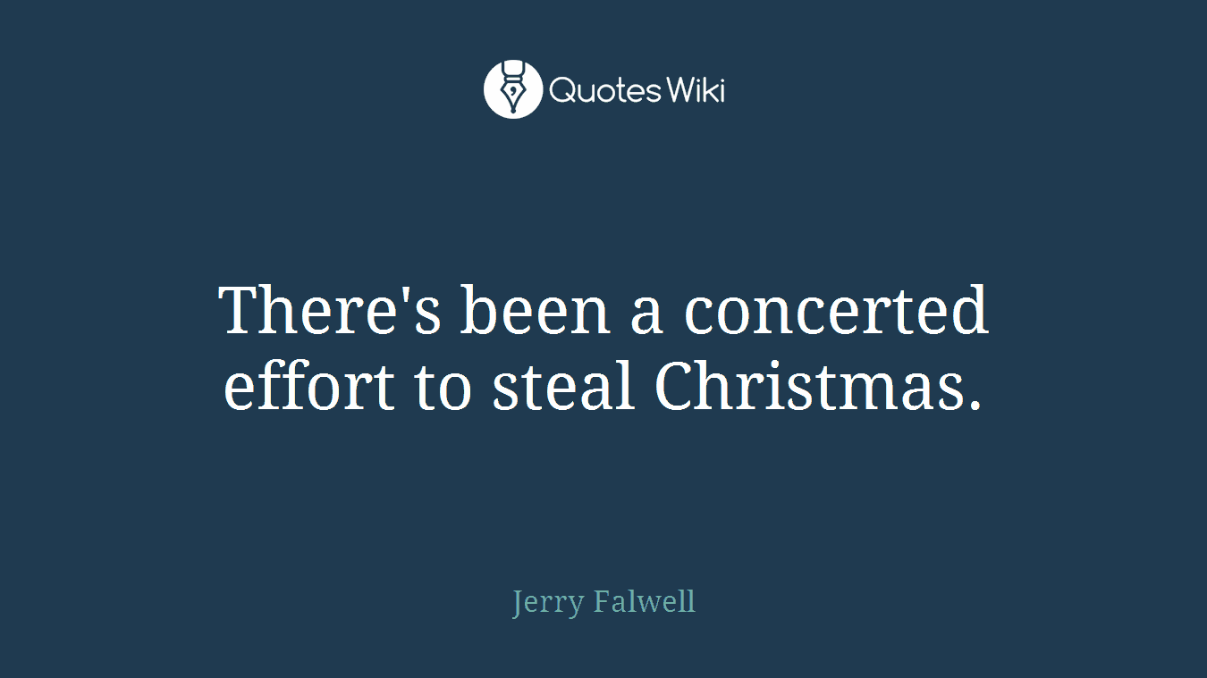 There's been a concerted effort to steal Christmas.