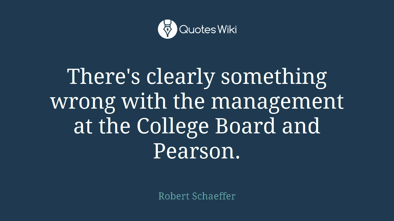 There's clearly something wrong with the management at the College Board and Pearson.