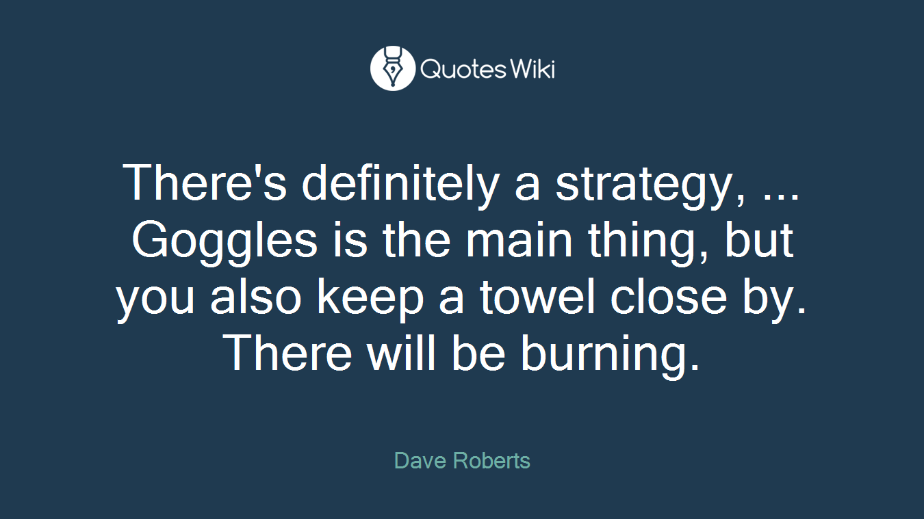 There's definitely a strategy, ... Goggles is the main thing, but you also keep a towel close by. There will be burning.