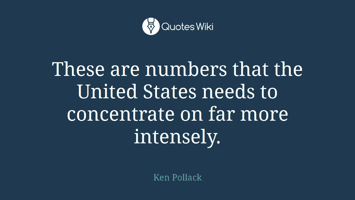 These are numbers that the United States needs to concentrate on far more intensely.