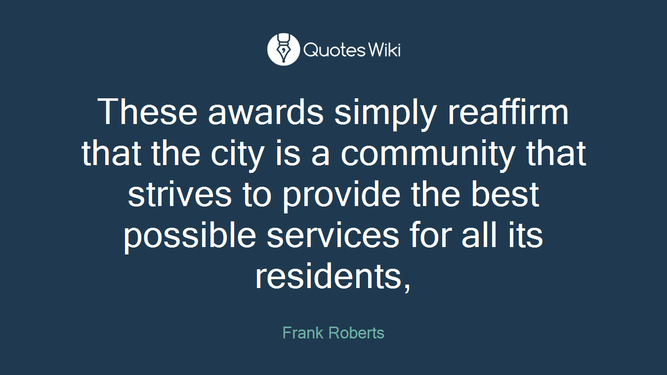 These awards simply reaffirm that the city is a community that strives to provide the best possible services for all its residents,