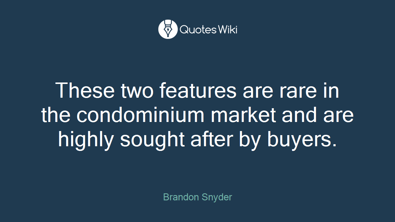 These two features are rare in the condominium market and are highly sought after by buyers.