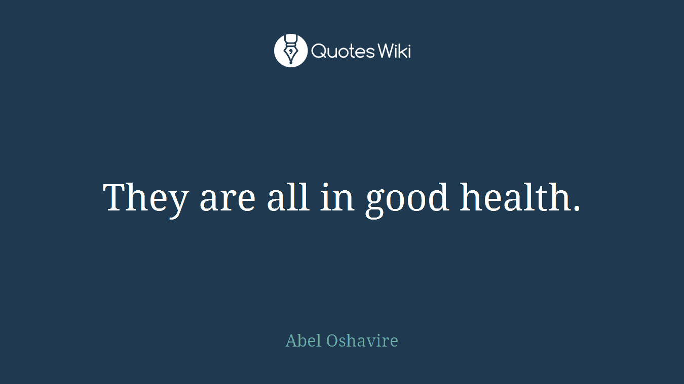 They are all in good health.