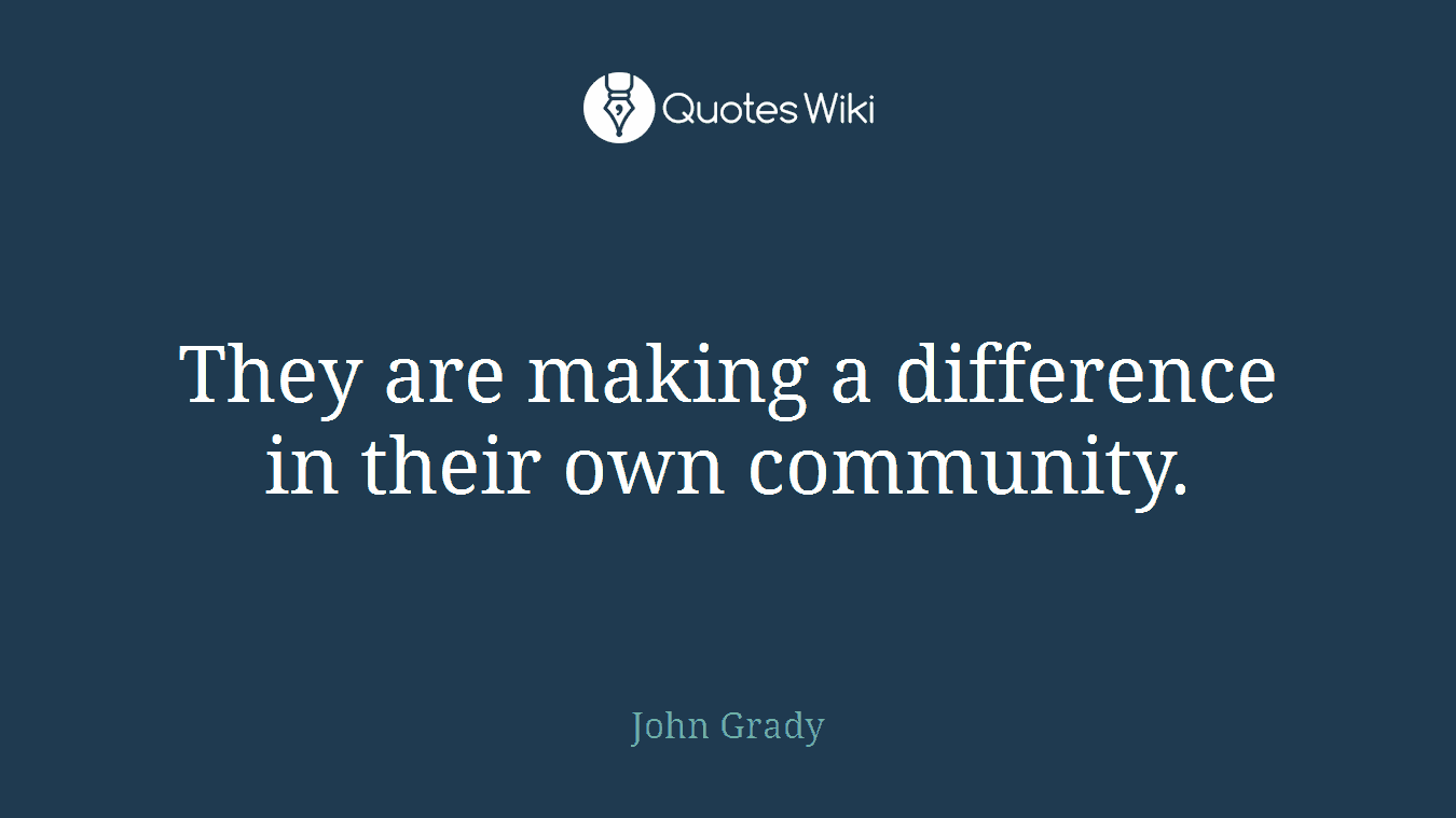 They are making a difference in their own community.