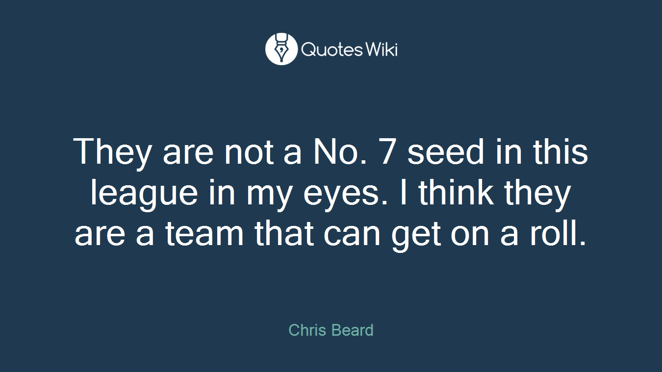 They are not a No. 7 seed in this league in my eyes. I think they are a team that can get on a roll.