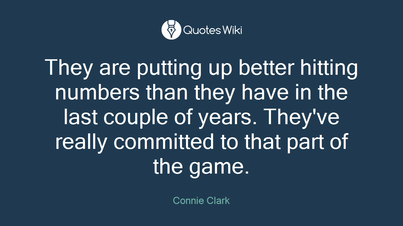 They are putting up better hitting numbers than they have in the last couple of years. They've really committed to that part of the game.