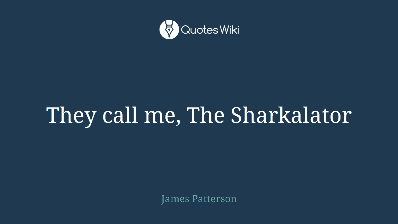 They call me, The Sharkalator