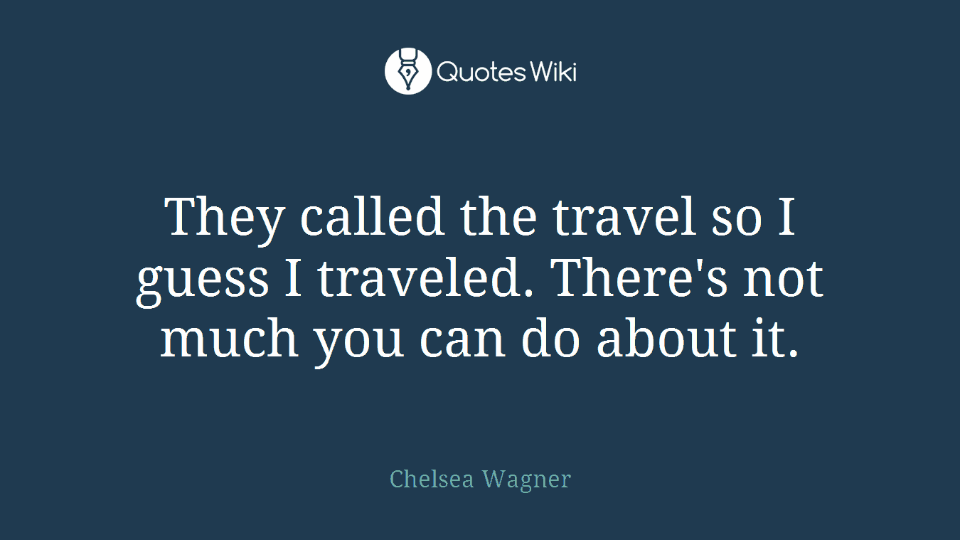 They called the travel so I guess I traveled. There's not much you can do about it.