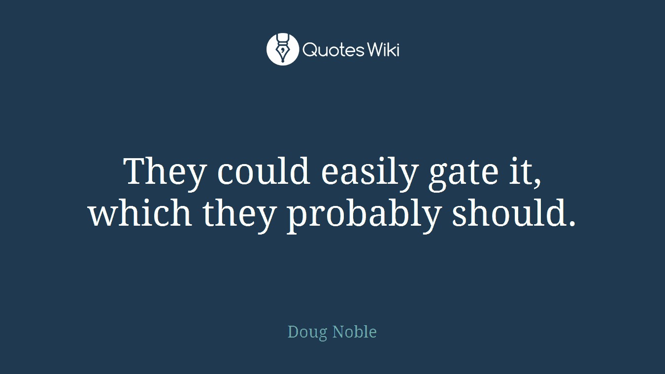 They could easily gate it, which they probably should.