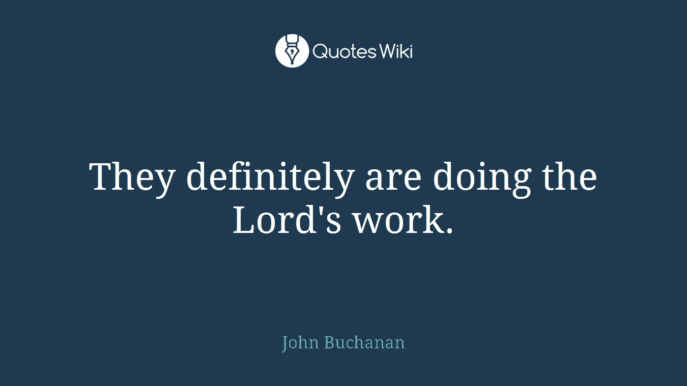 They definitely are doing the Lord's work.