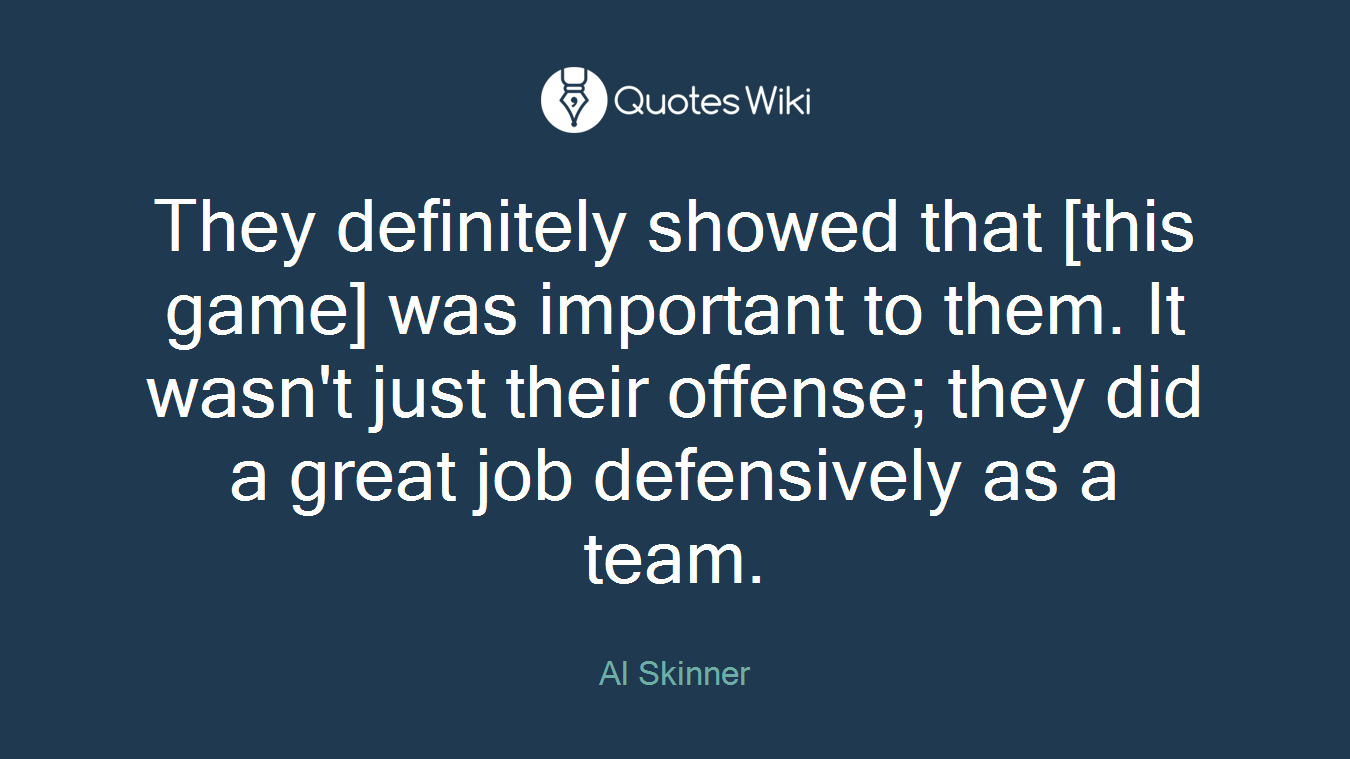 They definitely showed that [this game] was important to them. It wasn't just their offense; they did a great job defensively as a team.