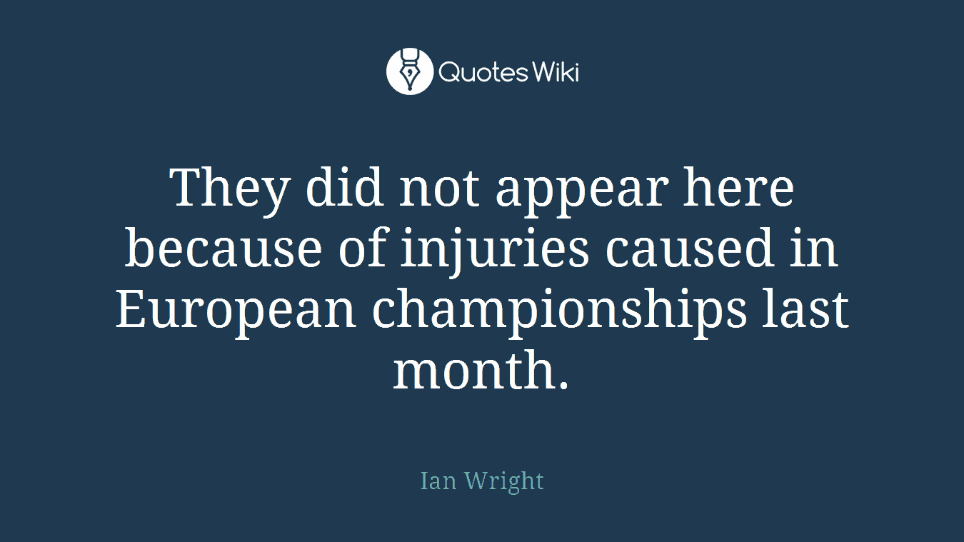 They did not appear here because of injuries caused in European championships last month.