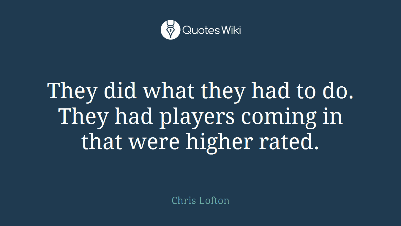 They did what they had to do. They had players coming in that were higher rated.