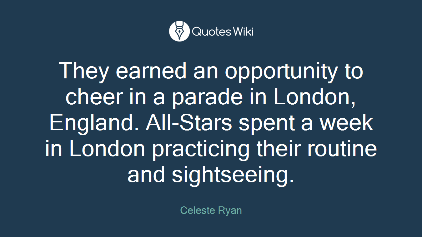 They earned an opportunity to cheer in a parade in London, England. All-Stars spent a week in London practicing their routine and sightseeing.