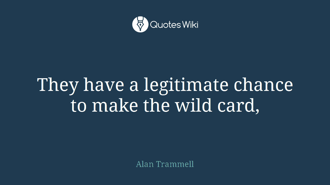They have a legitimate chance to make the wild card,