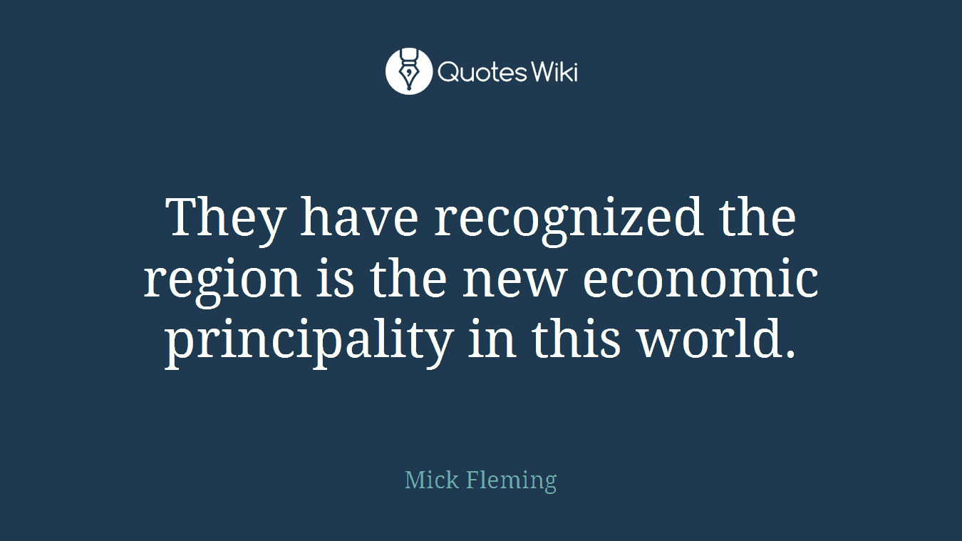 They have recognized the region is the new economic principality in this world.
