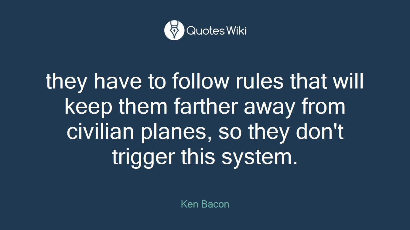 they have to follow rules that will keep them farther away from civilian planes, so they don't trigger this system.