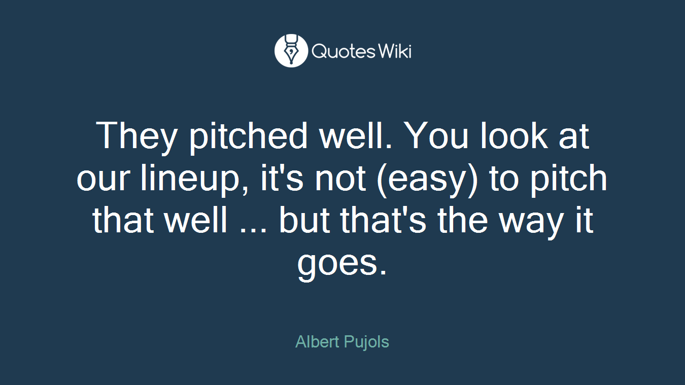 They pitched well. You look at our lineup, it's not (easy) to pitch that well ... but that's the way it goes.