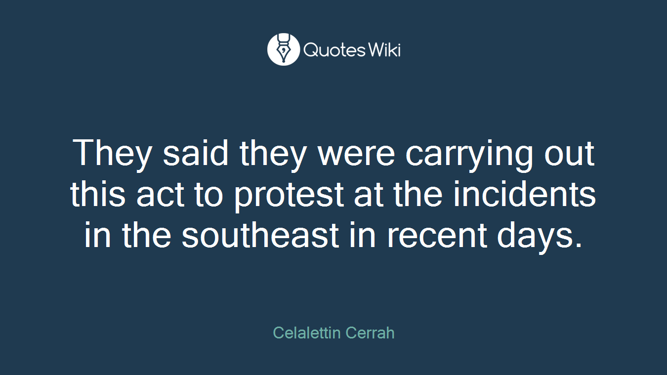 They said they were carrying out this act to protest at the incidents in the southeast in recent days.