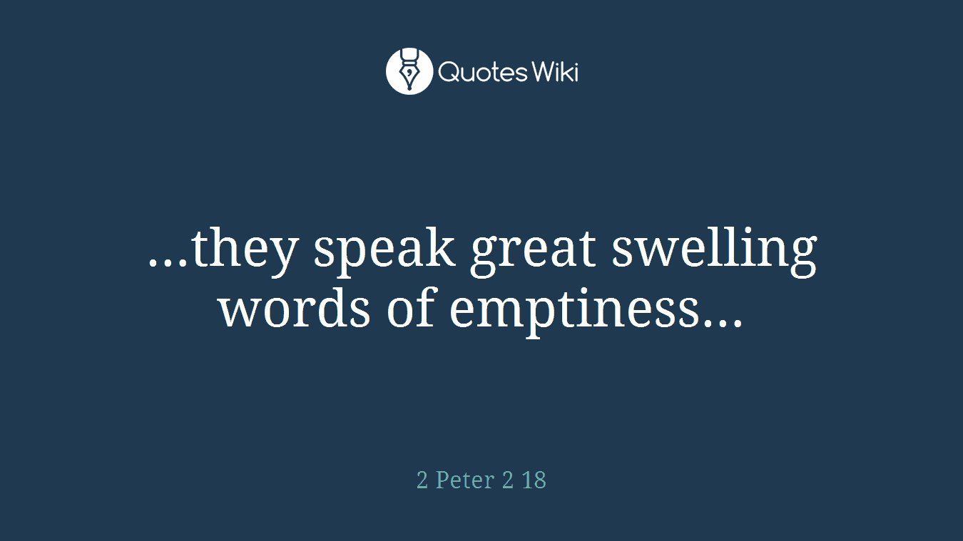 …they speak great swelling words of emptiness…