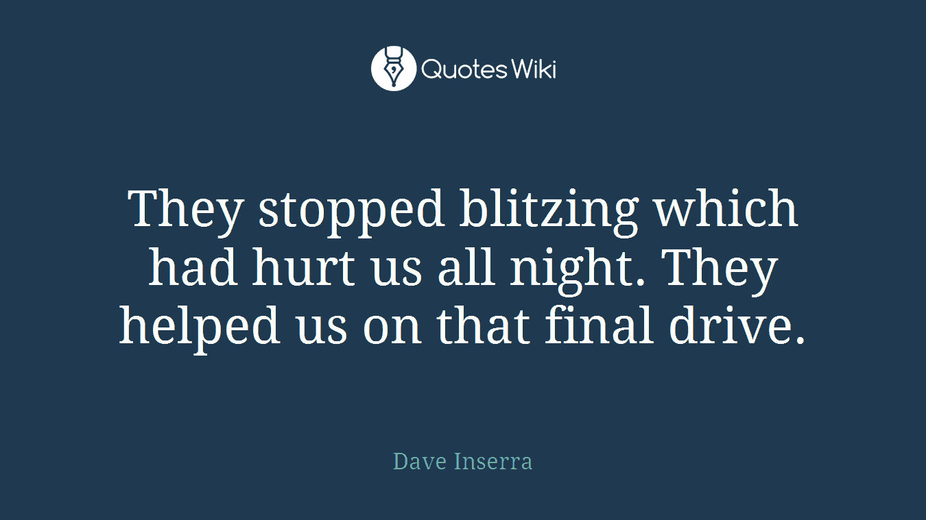 They stopped blitzing which had hurt us all night. They helped us on that final drive.
