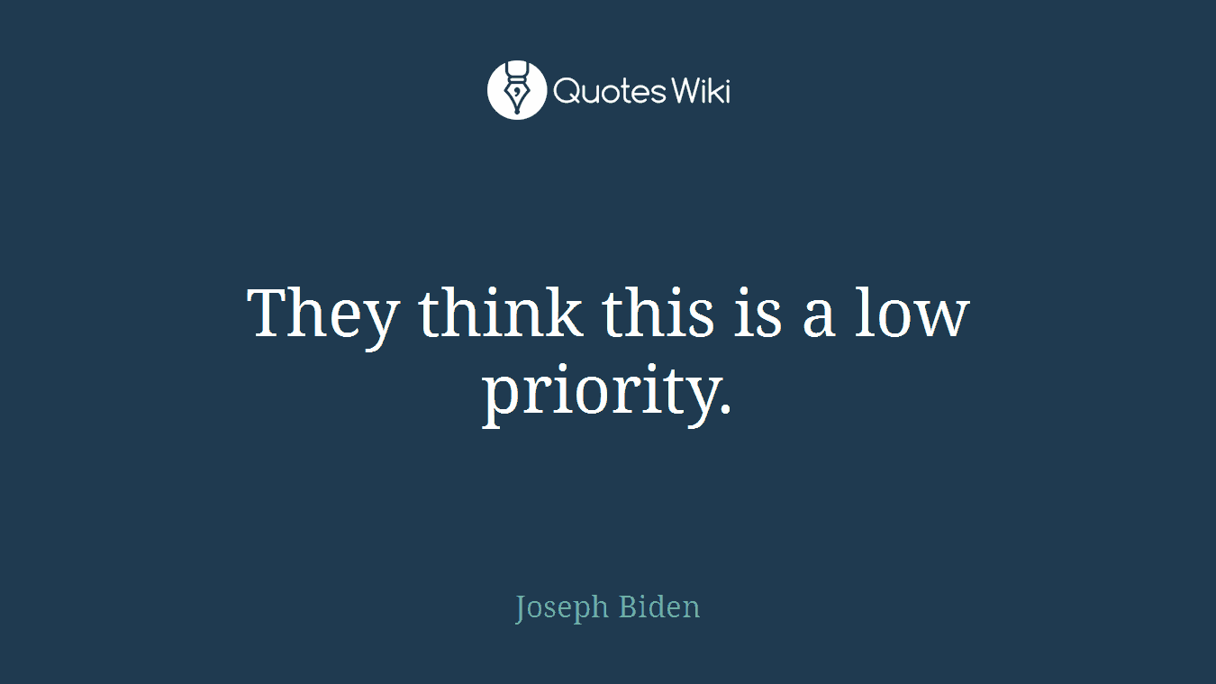 They think this is a low priority.