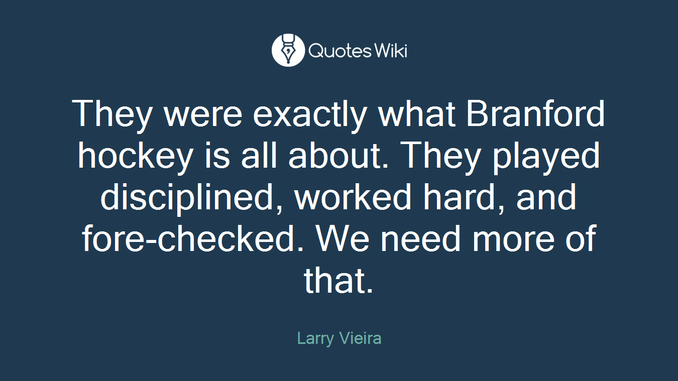 They were exactly what Branford hockey is all about. They played disciplined, worked hard, and fore-checked. We need more of that.