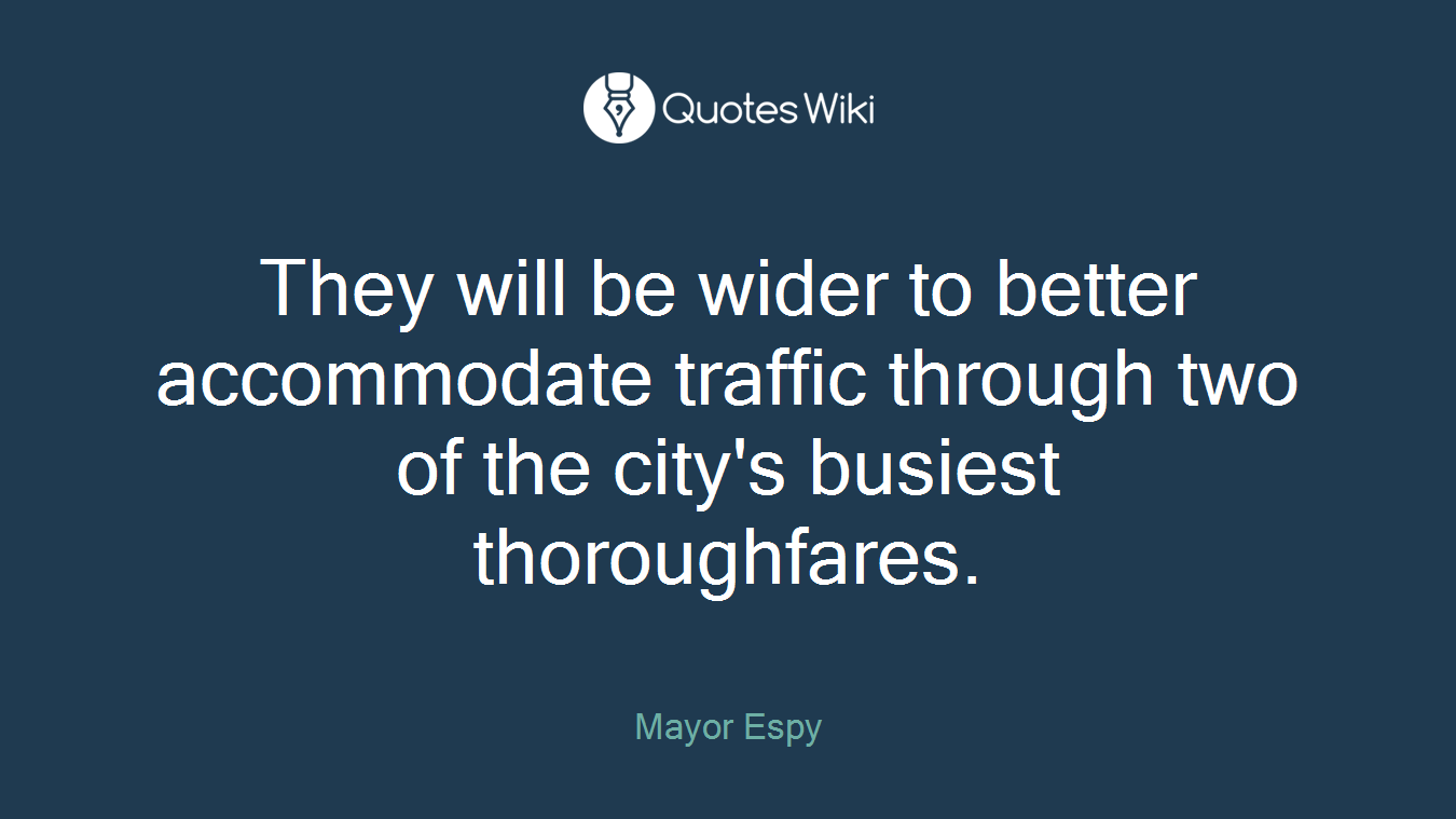 They will be wider to better accommodate traffic through two of the city's busiest thoroughfares.