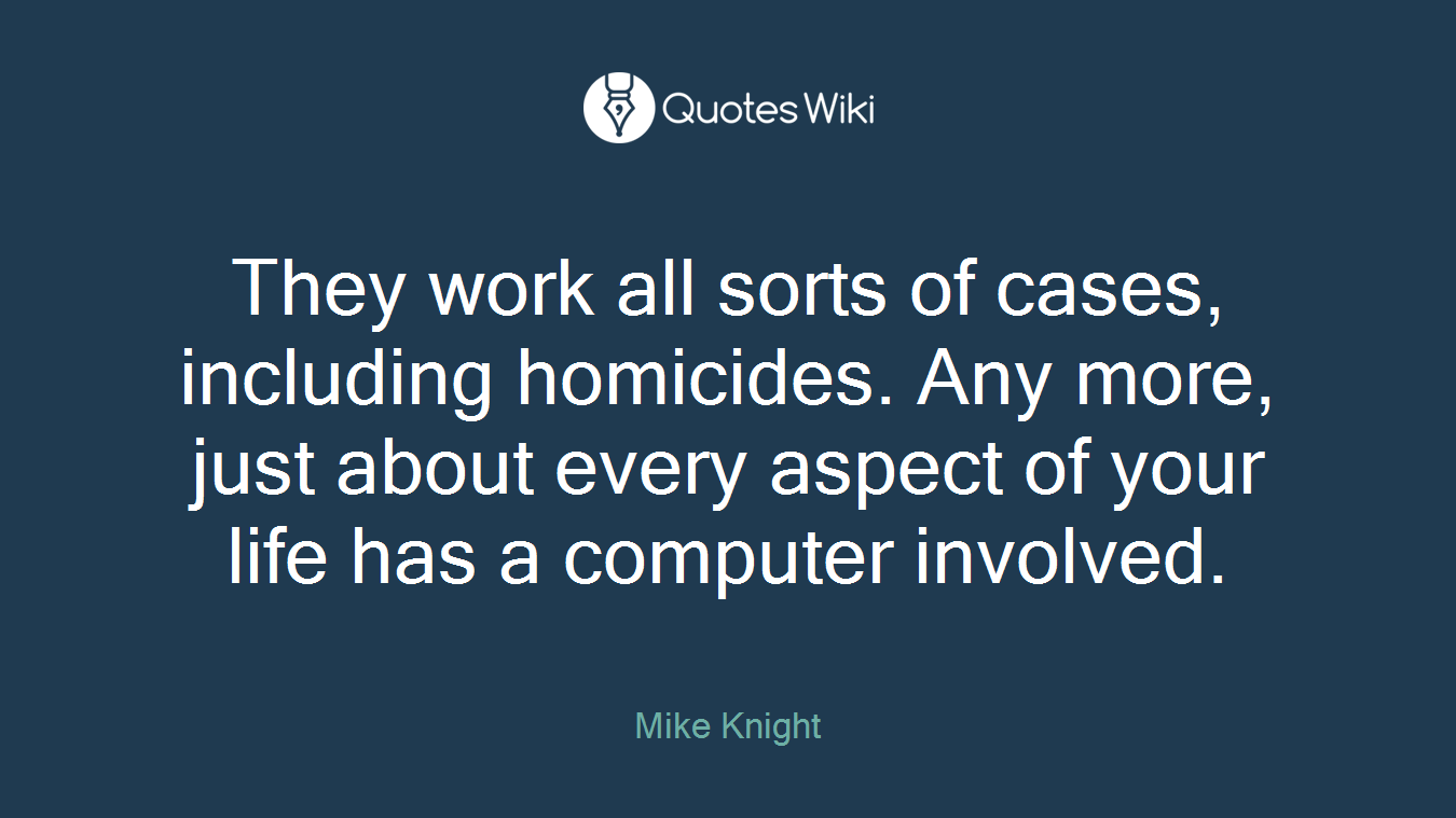 They work all sorts of cases, including homicides. Any more, just about every aspect of your life has a computer involved.