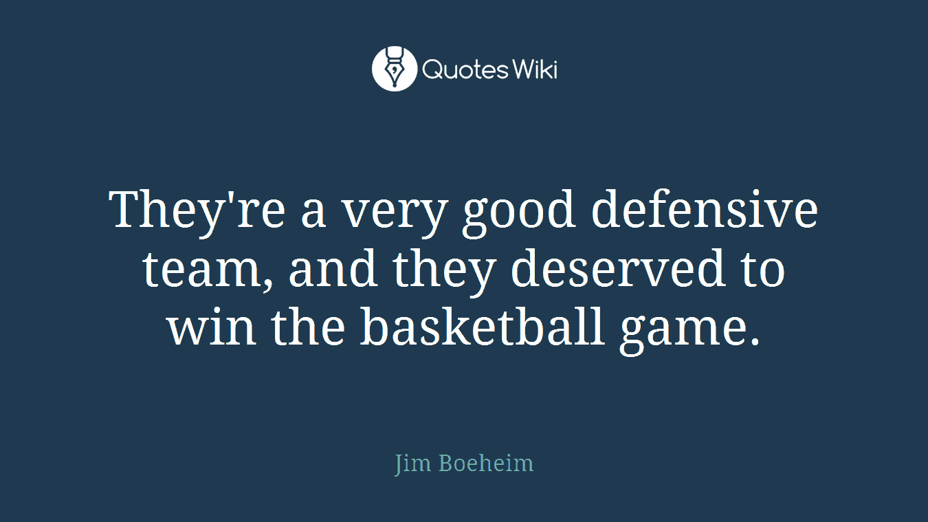 They're a very good defensive team, and they deserved to win the basketball game.