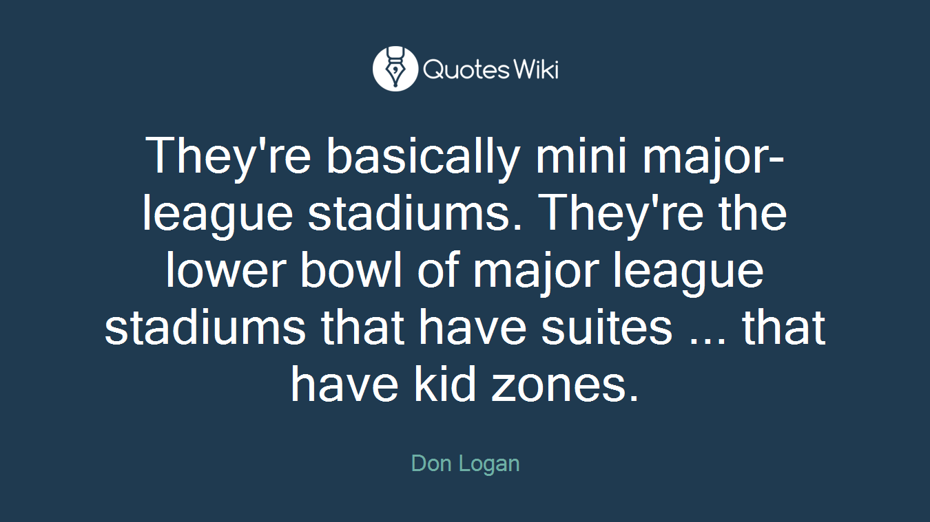 They're basically mini major-league stadiums. They're the lower bowl of major league stadiums that have suites ... that have kid zones.