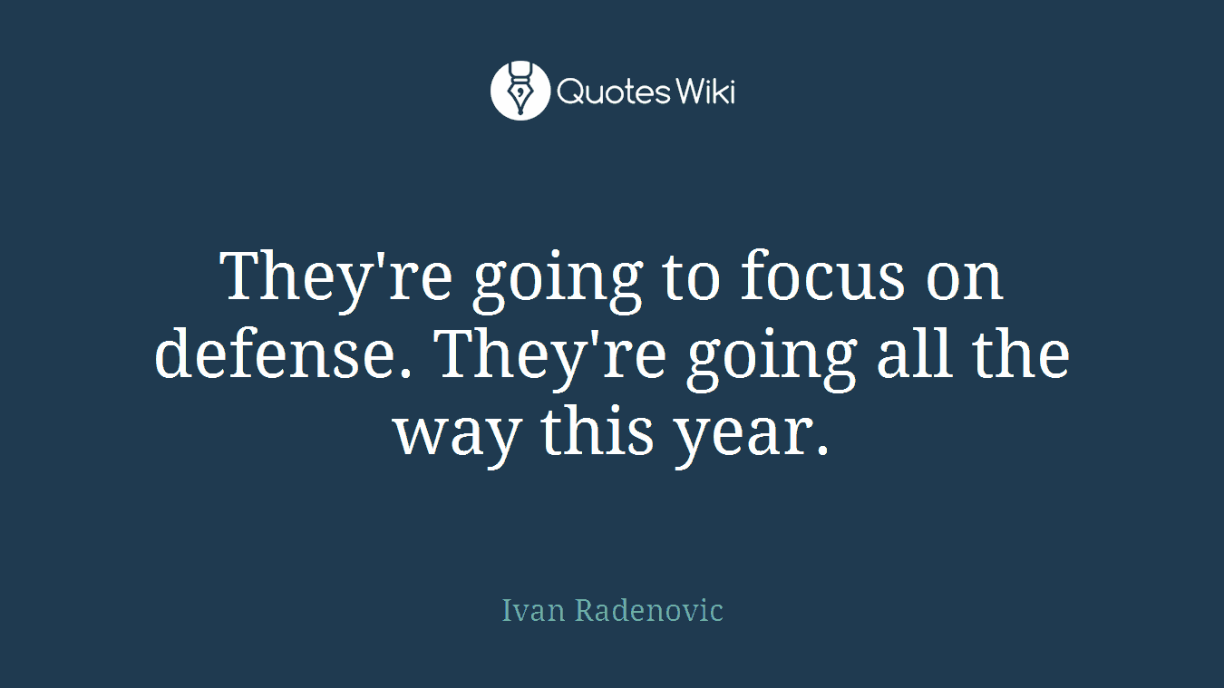 They're going to focus on defense. They're going all the way this year.