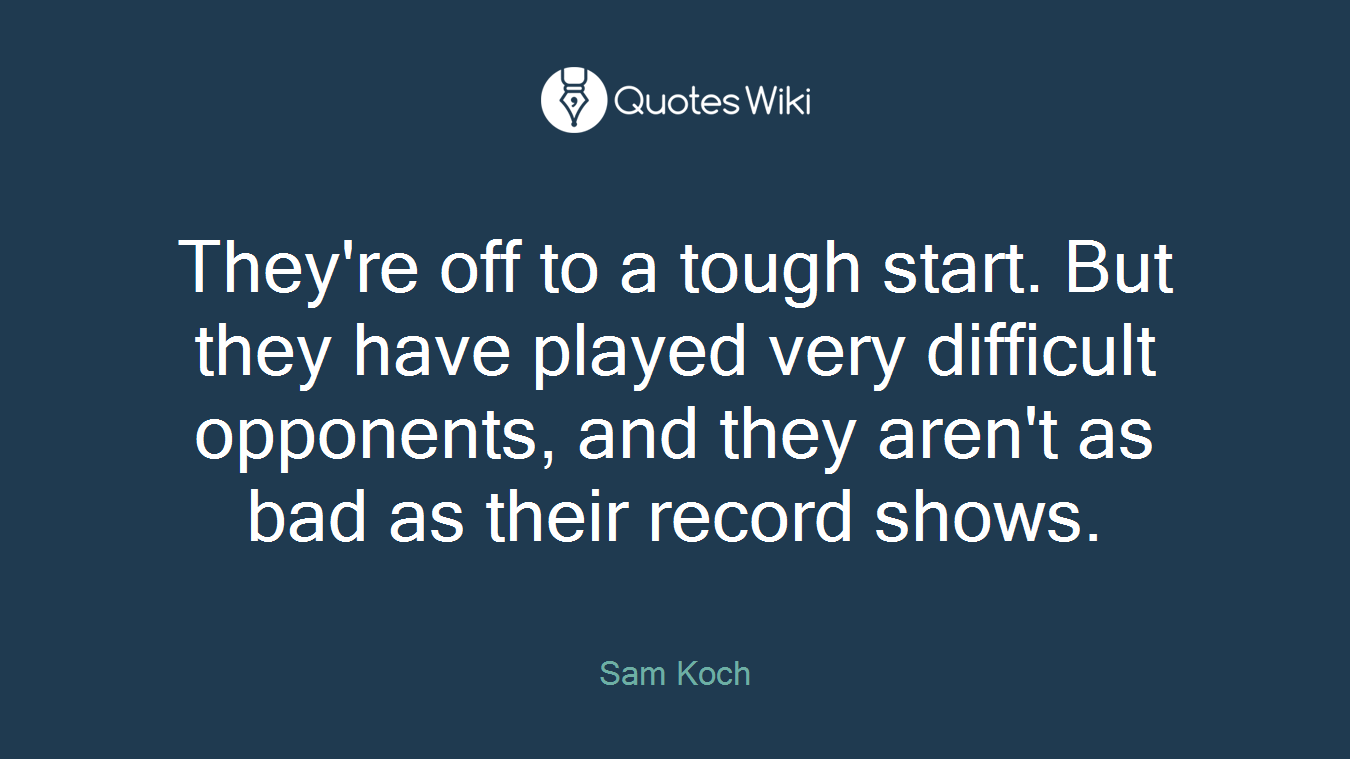 They're off to a tough start. But they have played very difficult opponents, and they aren't as bad as their record shows.