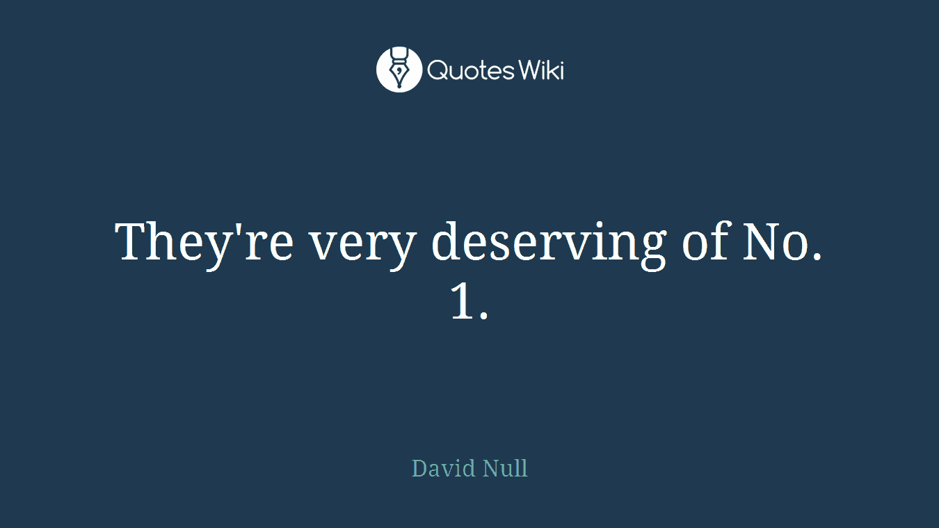 They're very deserving of No. 1.