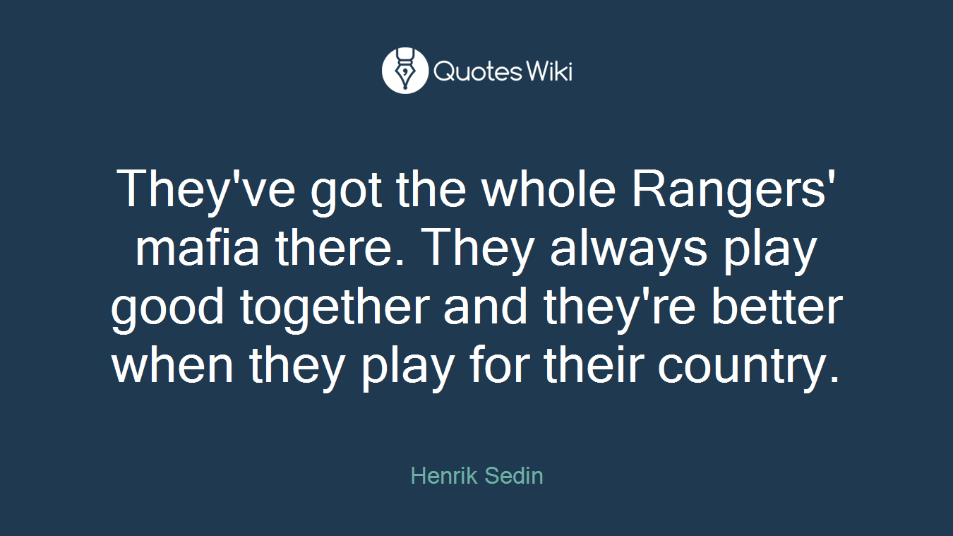 They've got the whole Rangers' mafia there. They always play good together and they're better when they play for their country.