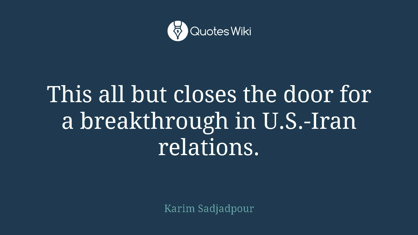 This all but closes the door for a breakthrough in U.S.-Iran relations.