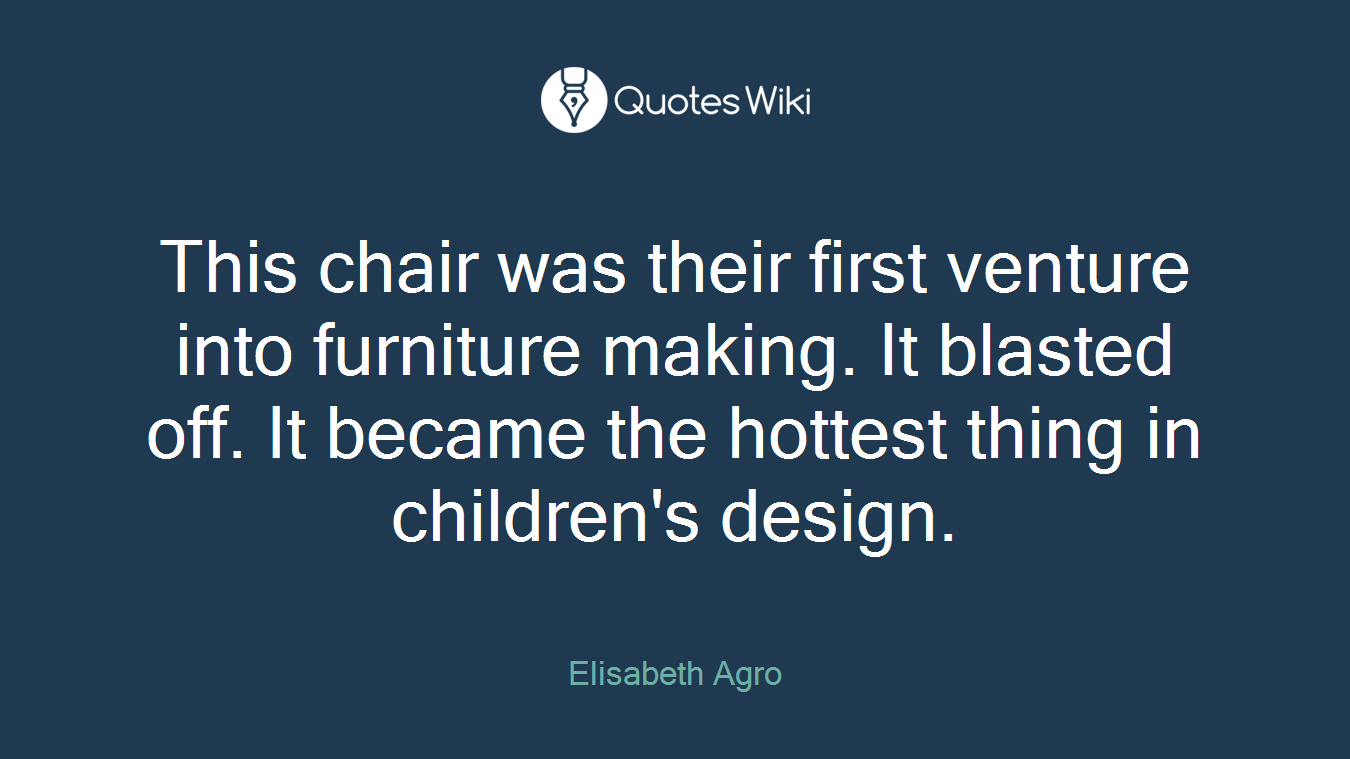 This chair was their first venture into furniture making. It blasted off. It became the hottest thing in children's design.
