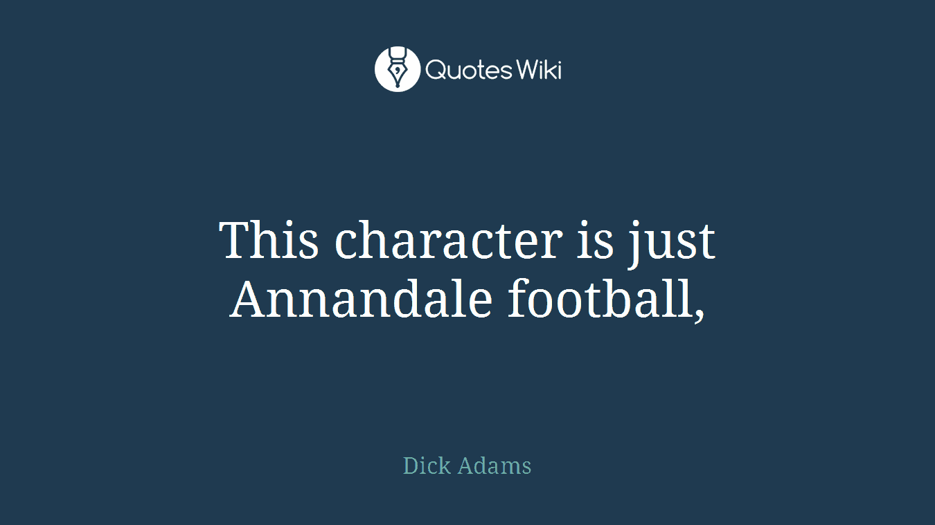 This character is just Annandale football,