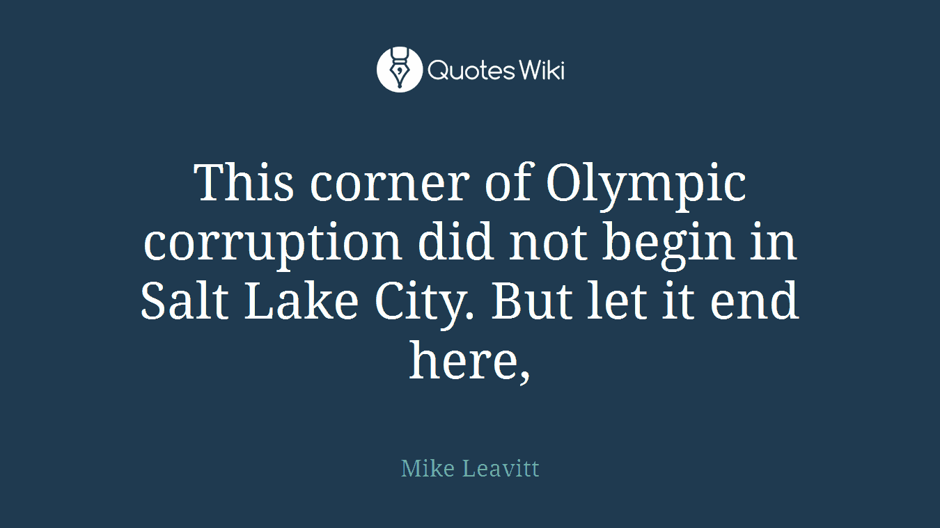 This corner of Olympic corruption did not begin in Salt Lake City. But let it end here,