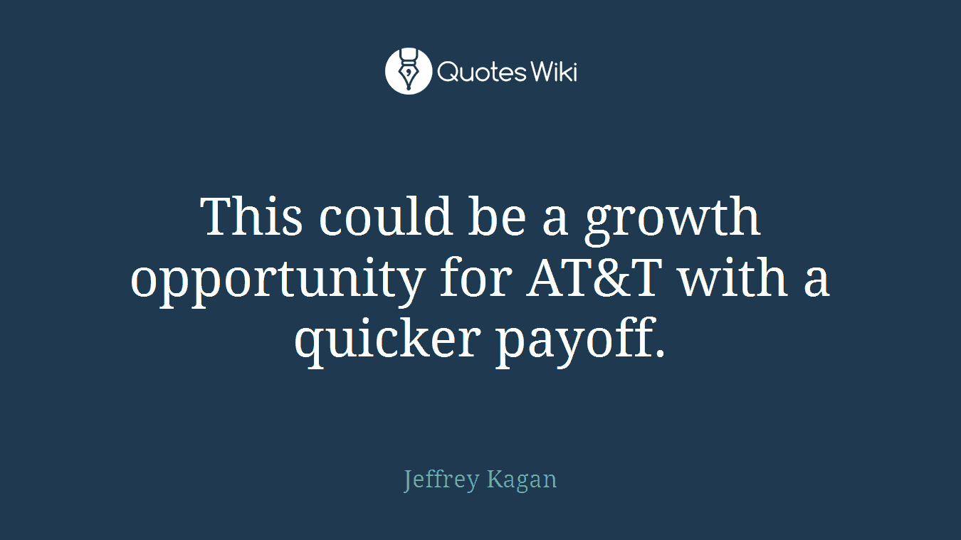 This could be a growth opportunity for AT&T with a quicker payoff.