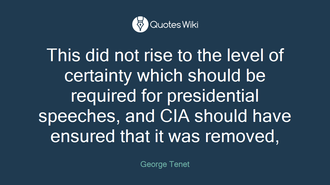 This did not rise to the level of certainty which should be required for presidential speeches, and CIA should have ensured that it was removed,