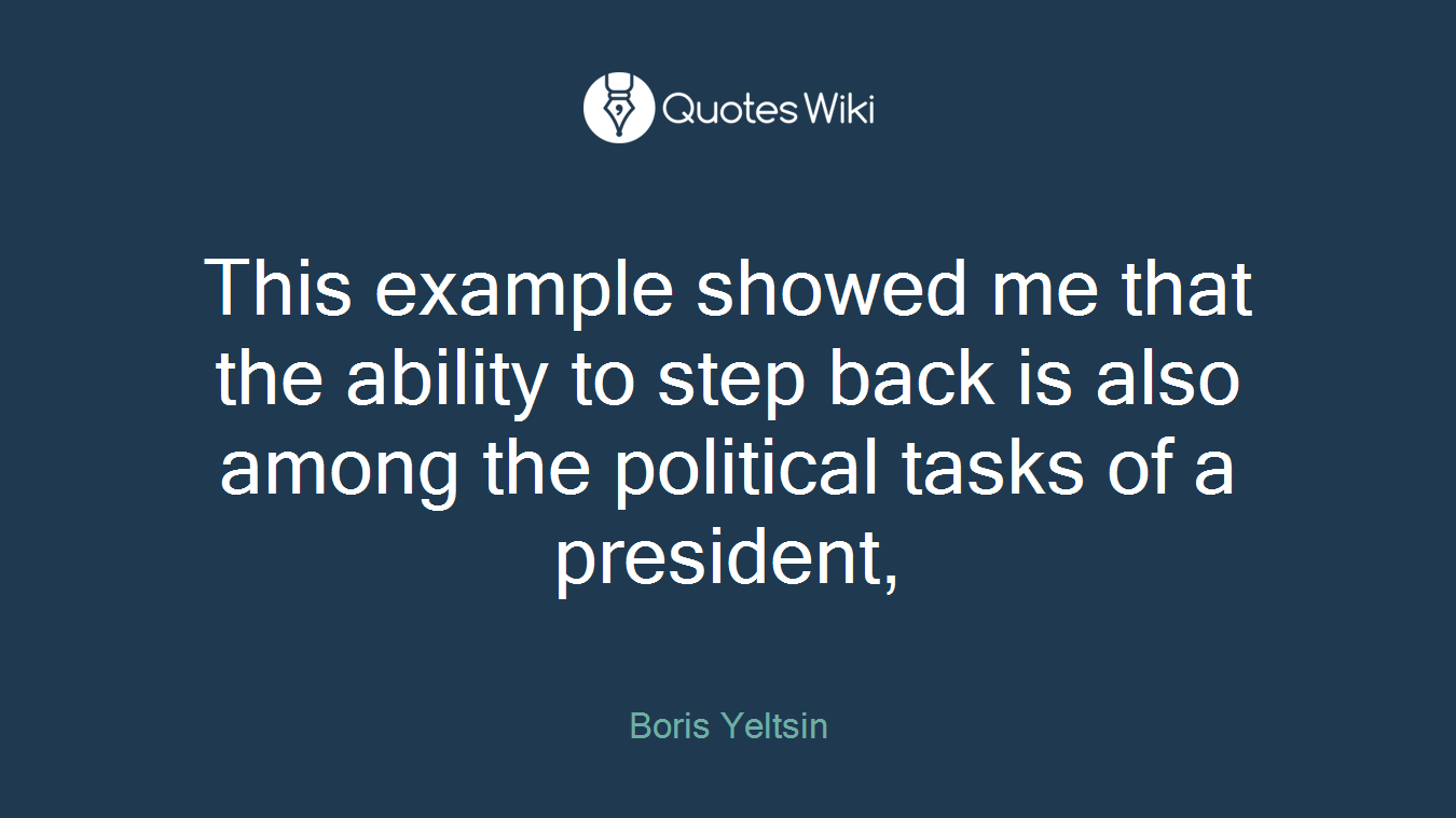 This example showed me that the ability to step back is also among the political tasks of a president,