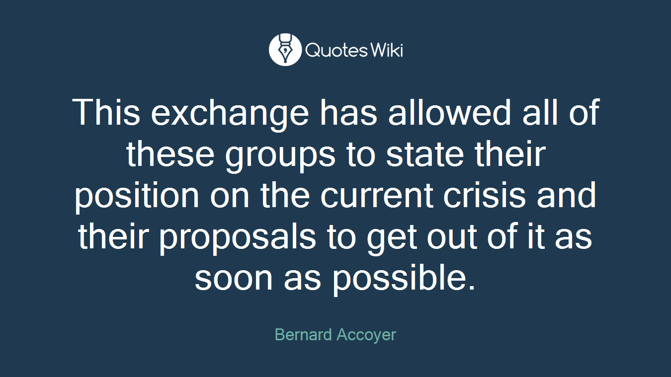 This exchange has allowed all of these groups to state their position on the current crisis and their proposals to get out of it as soon as possible.