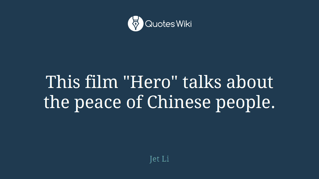 This film "Hero" talks about the peace of Chinese people.