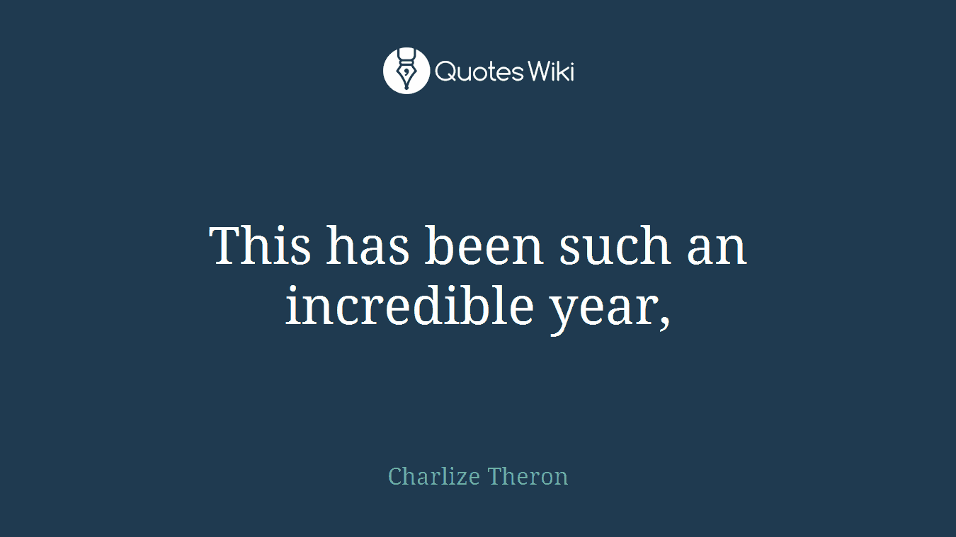 This has been such an incredible year,