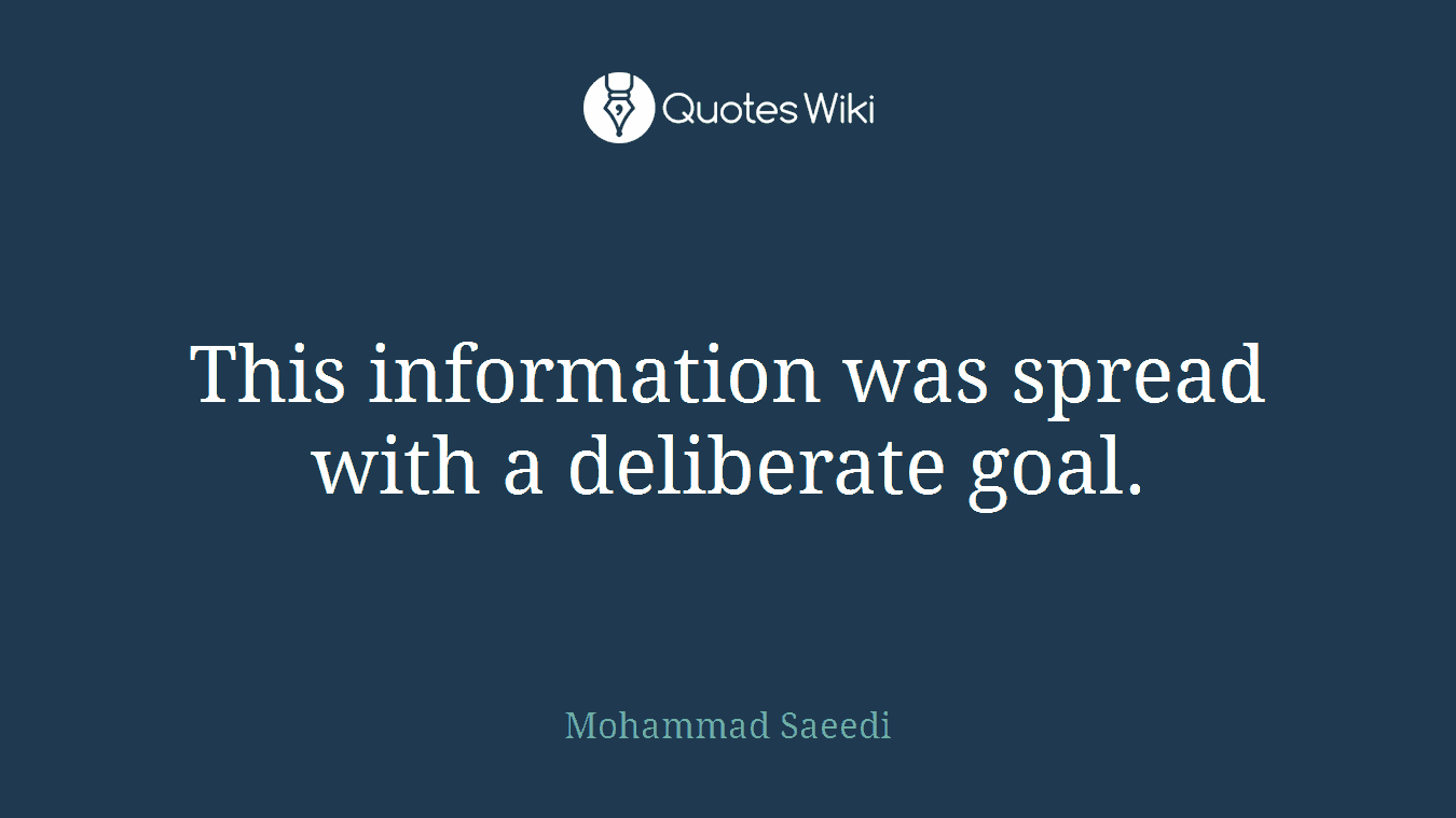 This information was spread with a deliberate goal.