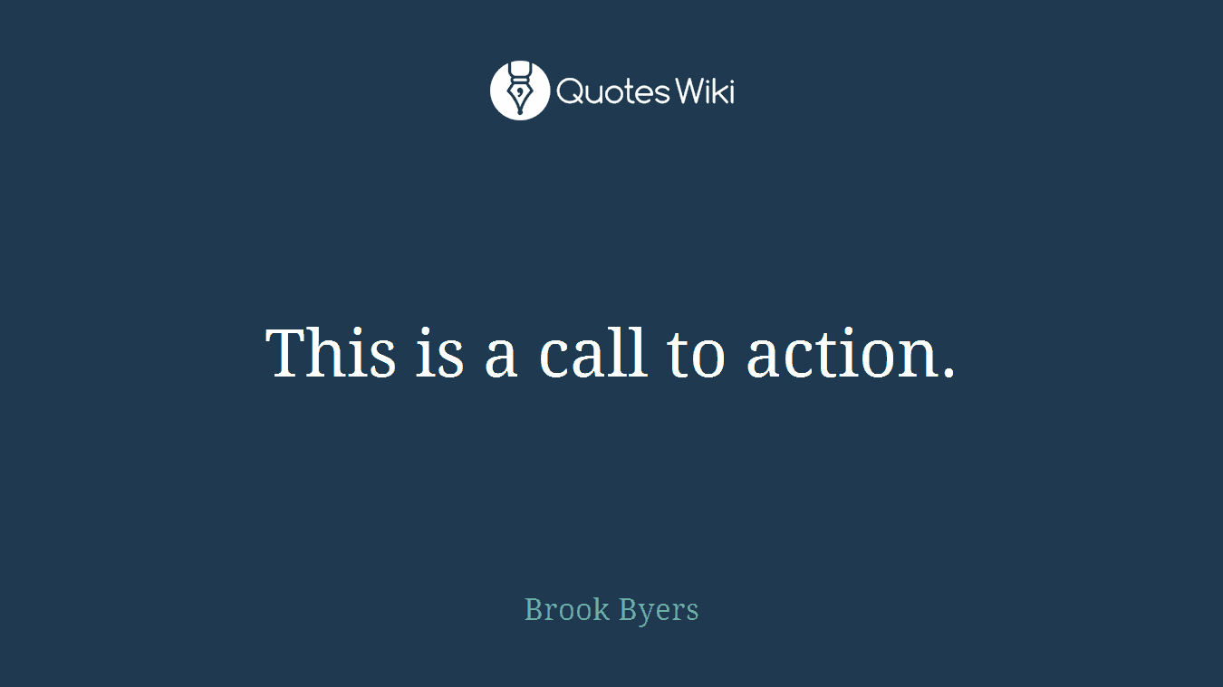 This is a call to action.