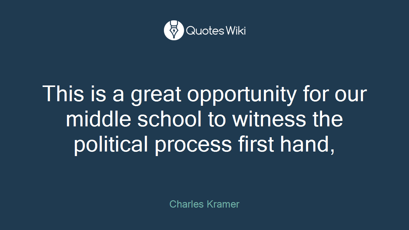 This is a great opportunity for our middle school to witness the political process first hand,